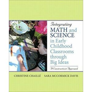 Integrating Math and Science in Early Childhood Classrooms Through Big Ideas. A Constructivist Approach, Paperback - Sara Davis imagine