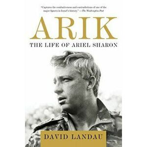 Arik. The Life of Ariel Sharon, Paperback - David Landau imagine