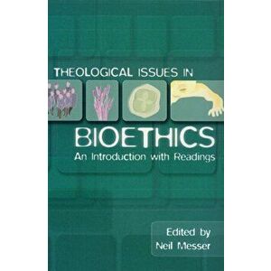 Theological Issues in Bioethics. An Introduction with Readings, Paperback - *** imagine