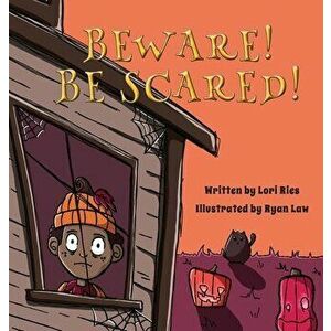 Beware! Be Scared!, Hardcover - Lori Ries imagine
