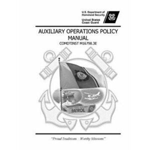 Auxiliary Operations Policy Manual (COMDTINST M16798.3E), Paperback - United States Coast Guard imagine