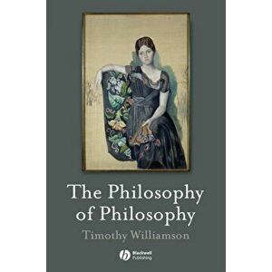 The Philosophy of Philosophy, Paperback - Timothy Williamson imagine