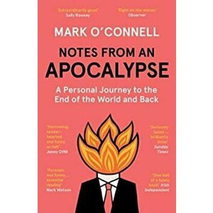 Notes from an Apocalypse. A Personal Journey to the End of the World and Back, Paperback - Mark, LCSW O'Connell imagine
