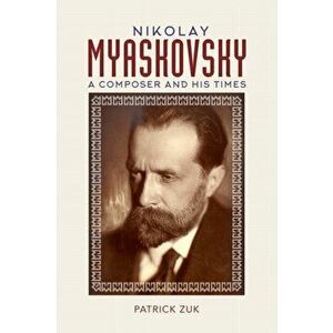 Nikolay Myaskovsky. A Composer and His Times, Hardback - Patrick (Royalty Account) Zuk imagine