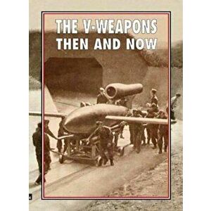 The V-Weapons Then and Now, Hardback - *** imagine