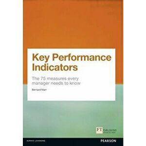 Key Performance Indicators (KPI). The 75 measures every manager needs to know, Paperback - Bernard Marr imagine