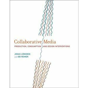 Collaborative Media. Production, Consumption, and Design Interventions, Hardback - Bo Reimer imagine
