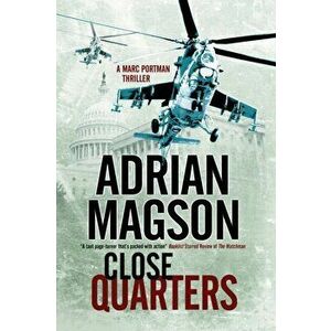 Close Quarters. A Spy Thriller Set in Washington DC and Ukraine, Large type / large print ed, Hardback - Adrian Magson imagine