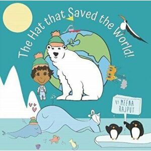 The Hat that Saved the World!, Paperback - Meena Rajput imagine