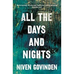 All the Days And Nights, Paperback - Niven Govinden imagine