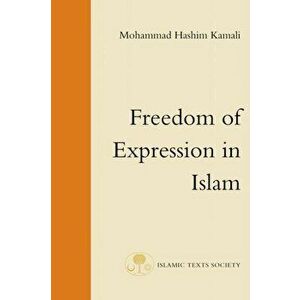 Freedom of Expression in Islam. UK ed, Paperback - Mohammad Hashim Kamali imagine