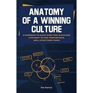 Anatomy of a Winning Culture, Paperback - Tom Atencio imagine