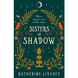 Sisters of Shadow, Paperback - Katherine Livesey imagine