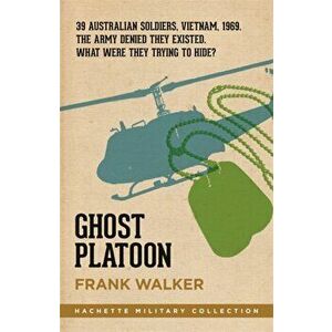 Ghost Platoon. The critically acclaimed Vietnam War bestseller, Paperback - Frank Walker imagine