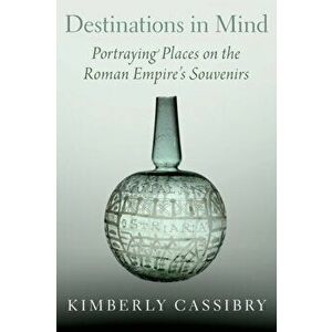 Destinations in Mind. Portraying Places on the Roman Empire's Souvenirs, Hardback - *** imagine