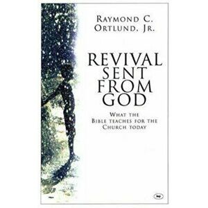 Revival sent from God. What The Bible Teaches For The Church Today, Paperback - Ray Ortlund imagine
