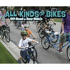 All Kinds of Bikes. Off-Road to Easy-Riders, Hardback - Lisa J. Amstutz imagine