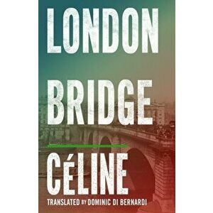 London Bridge, Paperback - Louis-Ferdinand Celine imagine