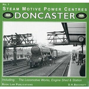 Doncaster. Including the Locomotive Works, Engine Sheds and Station, Paperback - D.H. Beecroft imagine