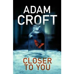 Closer To You, Paperback - Adam Croft imagine