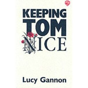 Keeping Tom Nice, Paperback - Lucy Gannon imagine