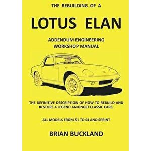 The Rebuilding of a Lotus Elan: Addendum Engineering Workshop Manual, Paperback - Brian Buckland imagine