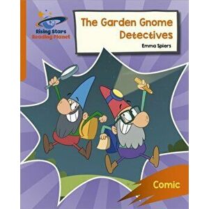Reading Planet: Rocket Phonics - Target Practice - The Garden Gnome Detectives - Orange, Paperback - Abigail Steel imagine