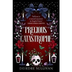 Precious Catastrophe (Perfectly Preventable Deaths 2), Paperback - Deirdre Sullivan imagine