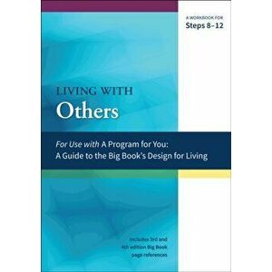 Living With Others. A Workbook for Steps 8-12, Paperback - Joanne Hubal imagine