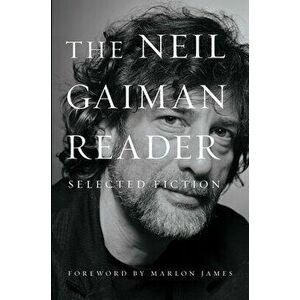 The Neil Gaiman Reader: Selected Fiction, Paperback - Neil Gaiman imagine