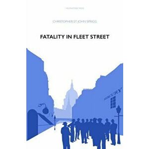 Fatality in Fleet Street, Paperback - Christopher St John Sprigg imagine