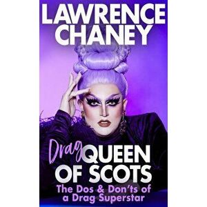 (Drag) Queen of Scots. The dos & don'ts of a drag superstar, Hardback - Lawrence Chaney imagine