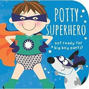 Potty Superhero. Get Ready for Big Boy Pants! Board book, Board book - Cottage Door Press imagine