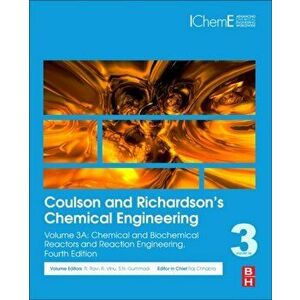 Coulson and Richardson's Chemical Engineering. Volume 3A: Chemical and Biochemical Reactors and Reaction Engineering, 4 ed, Paperback - *** imagine