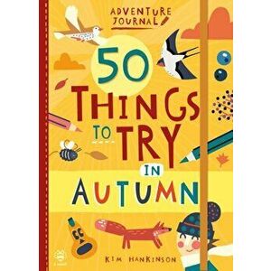 50 Things to Try in Autumn, Paperback - Kim Hankinson imagine