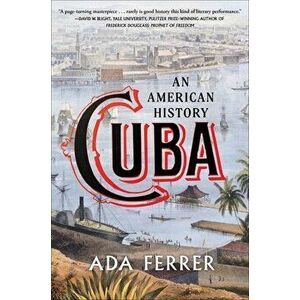 Cuba: An American History, Hardcover - Ada Ferrer imagine