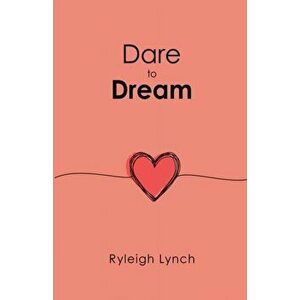 Dare to Dream, Paperback - Ryleigh Lynch imagine
