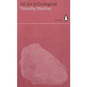 All Art is Ecological, Paperback - Timothy Morton imagine