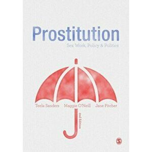 Prostitution. Sex Work, Policy & Politics, 2 Revised edition, Paperback - Maggie O'Neill imagine