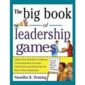 Big Book of Leadership Games: Quick, Fun Activities to Improve Communication, Increase Productivity, and Bring Out the Best in Employees - *** imagine