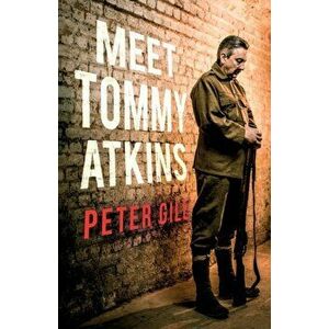 Meet Tommy Atkins, Paperback - Peter Gill imagine