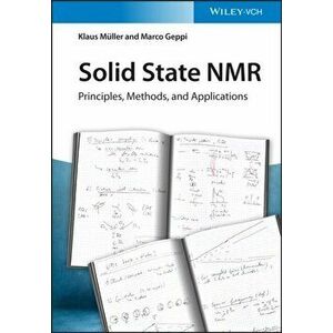 Solid State NMR. Principles, Methods, and Applications, Paperback - Marco Geppi imagine