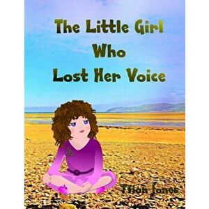 The Little Girl Who Lost Her Voice, Paperback - Ffion Jones imagine