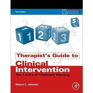 Therapist's Guide to Clinical Intervention. The 1-2-3's of Treatment Planning, 3 ed, Paperback - Sharon L. (Fresno, CA, USA) Johnson imagine