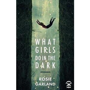 What Girls Do in the Dark, Paperback - Rosie Garland imagine