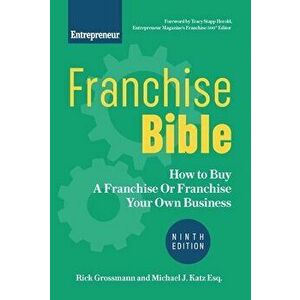 Franchise Bible: How to Buy a Franchise or Franchise Your Own Business, Paperback - Rick Grossmann imagine