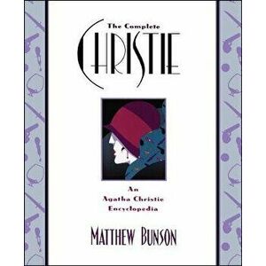 The Complete Christie: An Agatha Christie Encyclopedia, Paperback - Matthew Bunson imagine