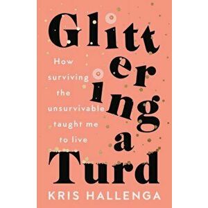 Glittering a Turd. The Sunday Times Top Ten Bestseller, Hardback - Kris Hallenga imagine