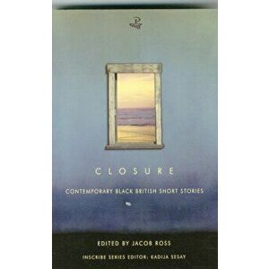 Closure. Contemporary Black British Short Stories, Paperback - *** imagine