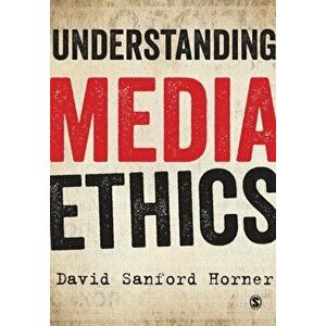 Understanding Media Ethics, Paperback - David Sanford Horner imagine